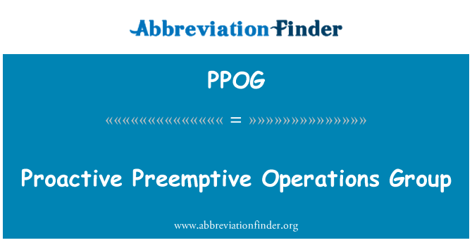 PPOG: Proactive Preemptive Operations Group