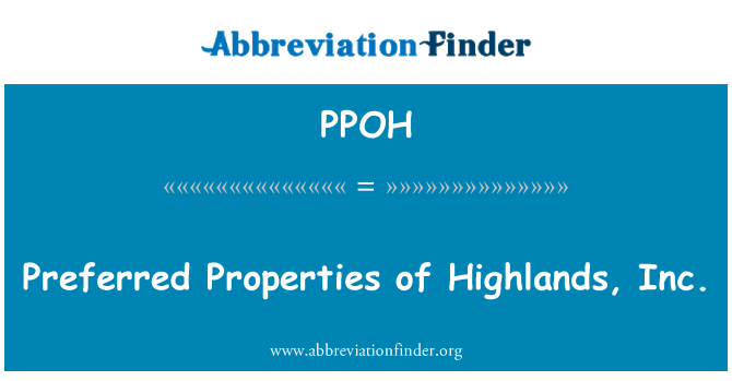 PPOH: Propietats preferits de Highlands, Inc.