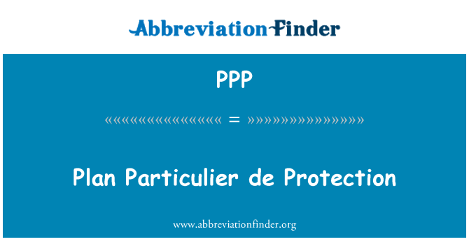 PPP: Plan Particulier de Protection