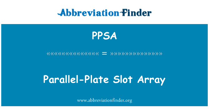 PPSA: Parallel-Platte Slotarray