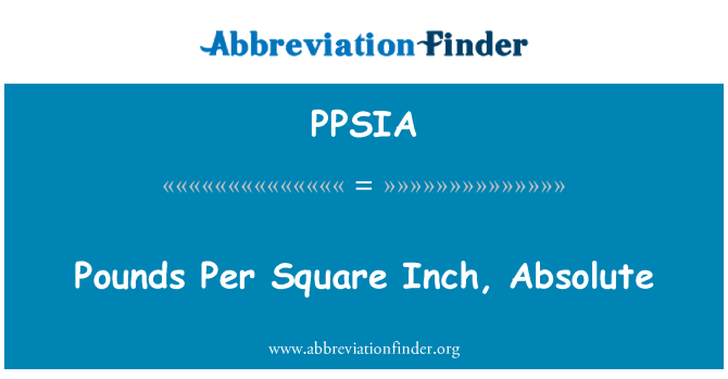 PPSIA: ปอนด์ ต่อตารางนิ้ว สัมบูรณ์