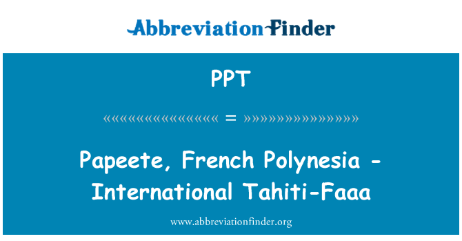 PPT: Papeete, French Polynesia - International Tahiti-Faaa