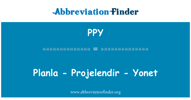 PPY: Planla - Projelendir - Yonet