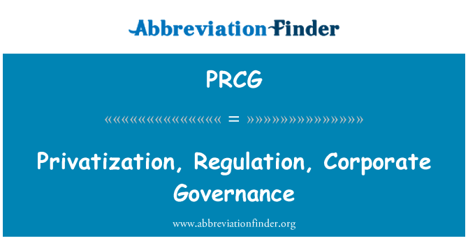 PRCG: Privatizare, regulament, guvernanţă corporativă