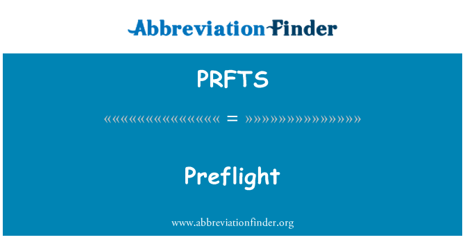 PRFTS: Preflight