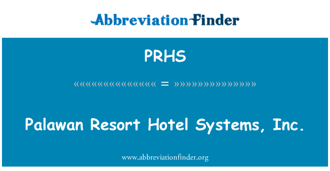 PRHS: Palawan Resort Hotel Systems, Inc.