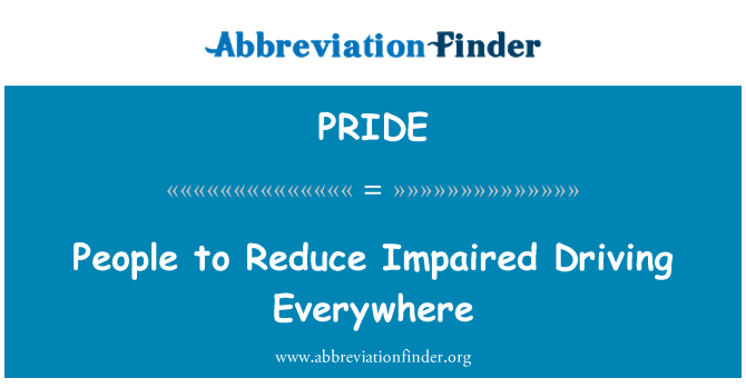 PRIDE: People to Reduce Impaired Driving Everywhere