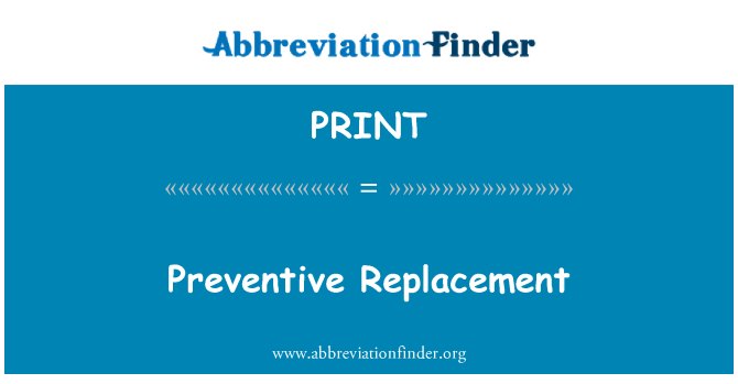 PRINT: Preventivna zamjena