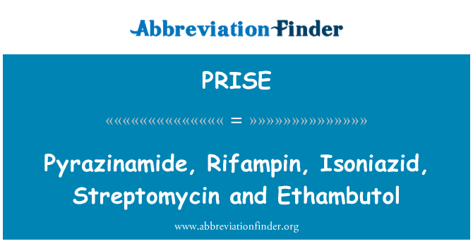 PRISE: Pyrazinamide, Rifampin, izoniazid, a streptomicint és Ethambutol