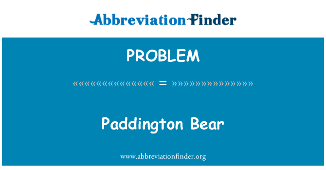 PROBLEM: Paddington Bear