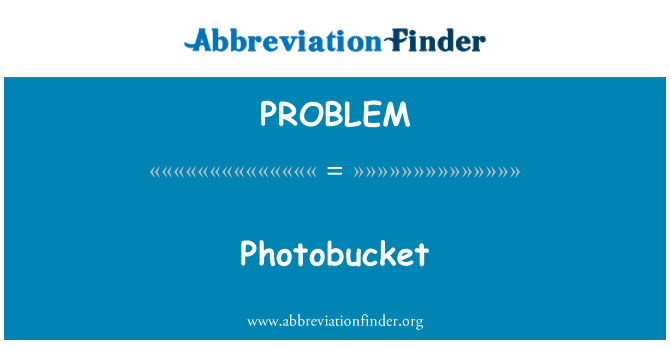 PROBLEM: Photobucket