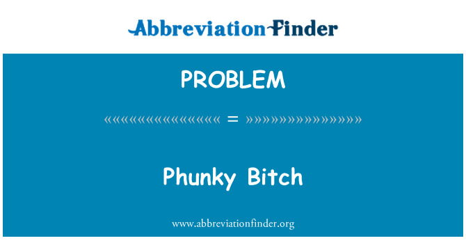PROBLEM: Phunky, femèl chen