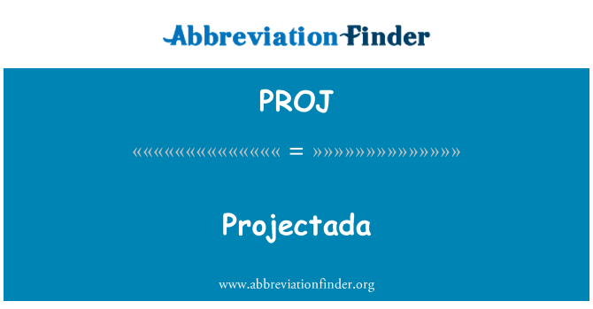 PROJ: Projectada