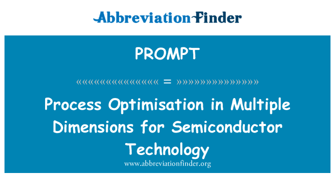 PROMPT: Process Optimisation in Multiple Dimensions for Semiconductor Technology