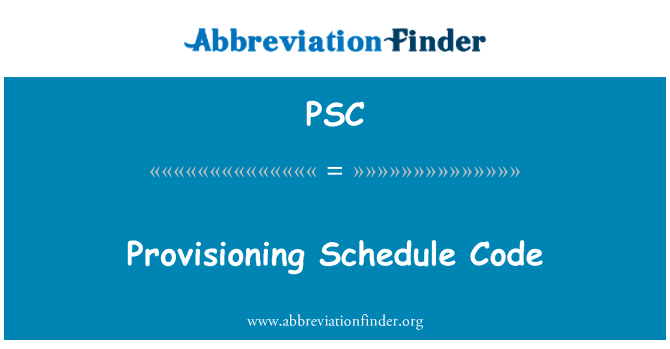 PSC: Provisioning Schedule Code