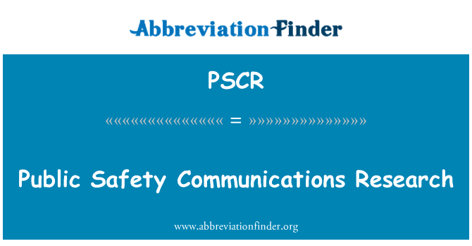 PSCR: Public Safety Communications Research