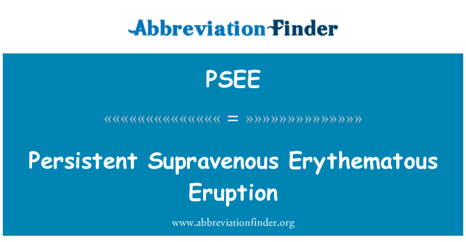 PSEE: Noturīgi Supravenous eritematozi izsitumi