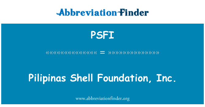 PSFI: Pilipinas Shell Foundation, Inc.