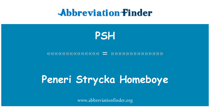 PSH: Peneri Strycka Homeboye