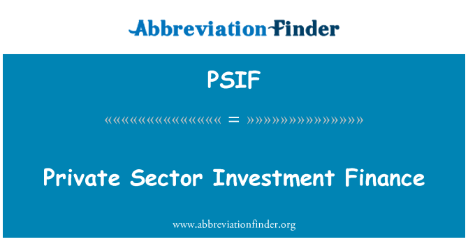PSIF: نجی شعبے کے سرمایہ کاری کے خزانہ
