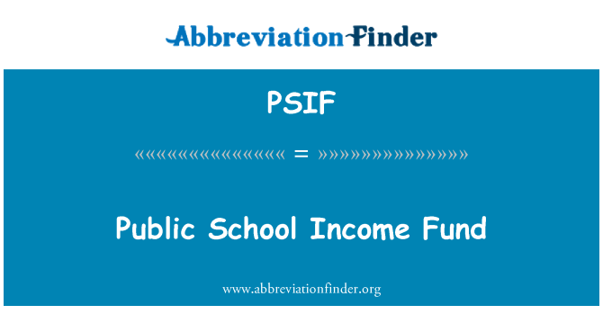 PSIF: Public School Income Fund