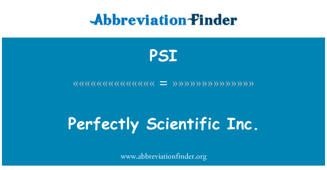 PSI: Perfectamente Scientific Inc.