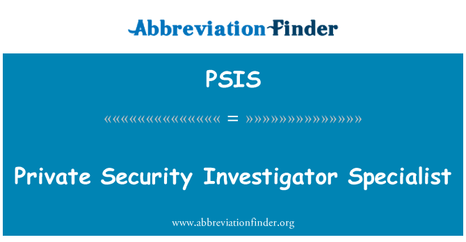 PSIS: Private Security Investigator Specialist