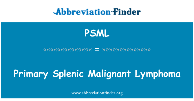 PSML: Lymphoma malignan Splenic utama