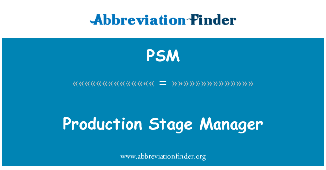 PSM: Production Stage Manager