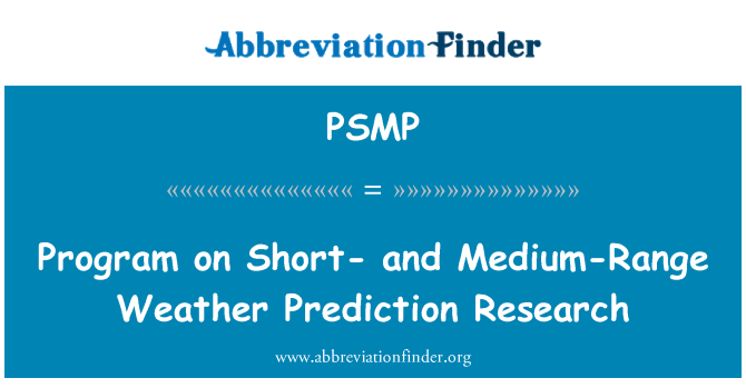 PSMP: Program on Short- and Medium-Range Weather Prediction Research