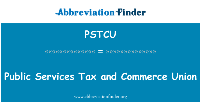 PSTCU: Kamu Hizmetleri vergi ve Ticaret Birliği