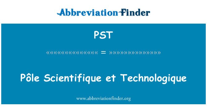 PST: Pôle Scientifique et Technologique