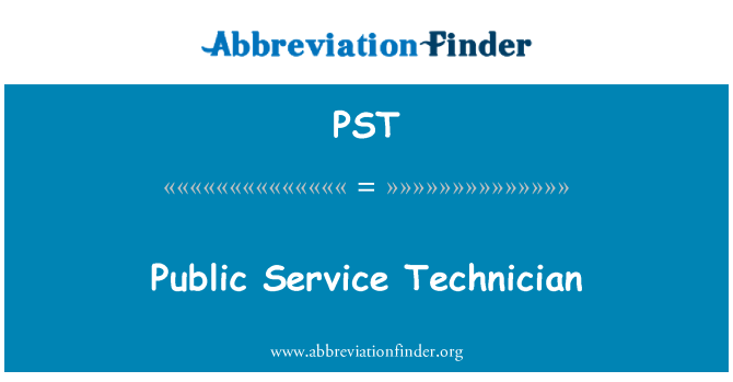 PST: Public Service Technician