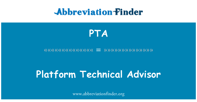 PTA: Platform Technical Advisor