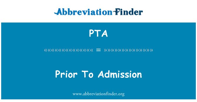 PTA: Prior To Admission
