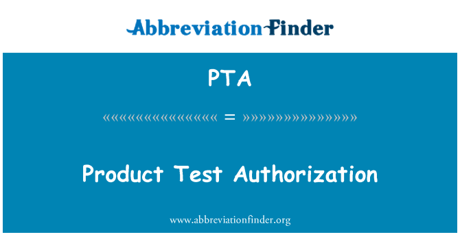 PTA: Product Test Authorization