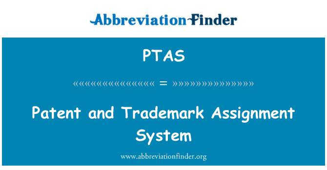 PTAS: Patent and Trademark Assignment System