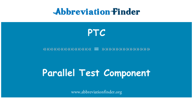 PTC: Parallelen Test-Komponente