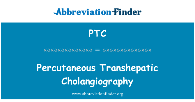 PTC: Perkutane transhepatische Cholangiographie