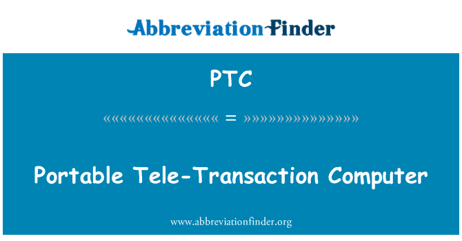PTC: Portable Tele-Transaction Computer