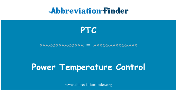 PTC: Power Temperature Control