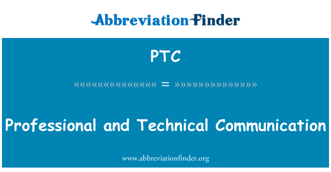 PTC: Professional and Technical Communication