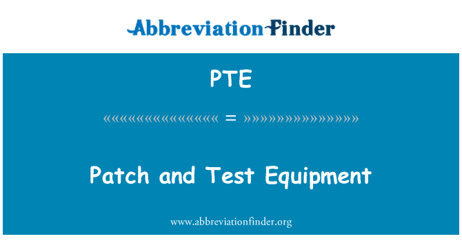 PTE: Patch and Test Equipment