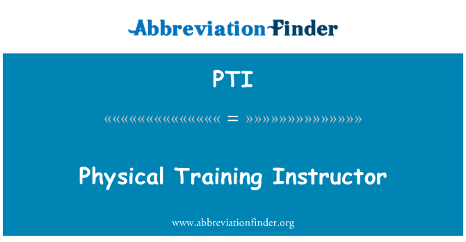 PTI: Physical Training Instructor