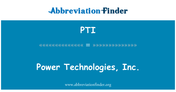 PTI: Power Technologies, Inc.