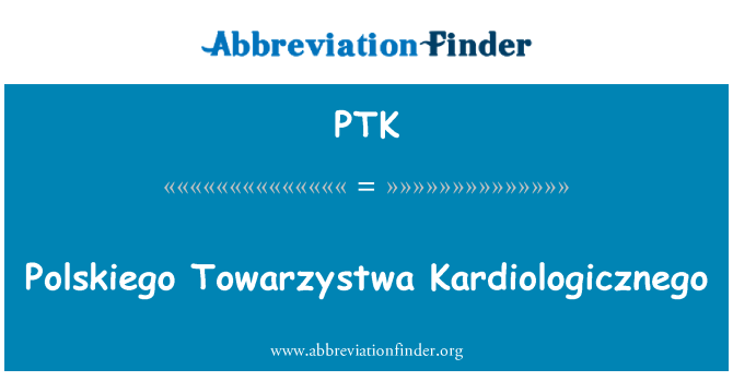 PTK: Polskiego Towarzystwa Kardiologicznego