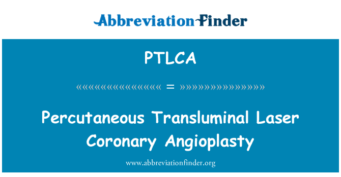 PTLCA: Perkutana transluminalna koronarna angioplastika Laser