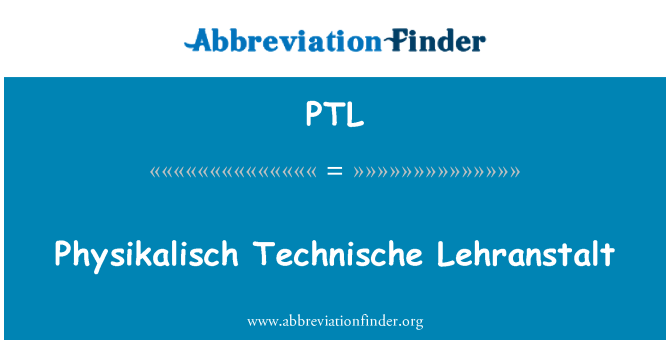 PTL: Physikalisch Technische Lehranstalt