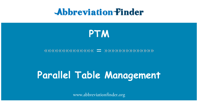 PTM: Parallel Table Management