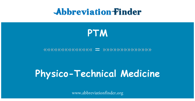 PTM: Physico-Technical Medicine